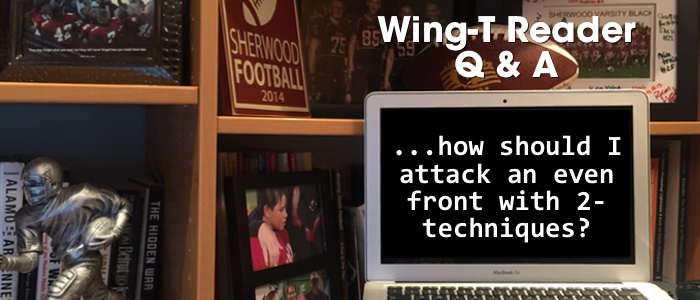 WingT Reader Q&A - Attacking Even Front 2-Techniques