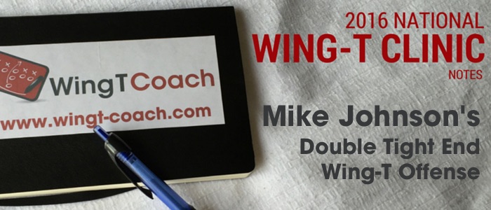 National Wing-T Clinic 2016 Mike Johnson's Double Tight End Wing-T