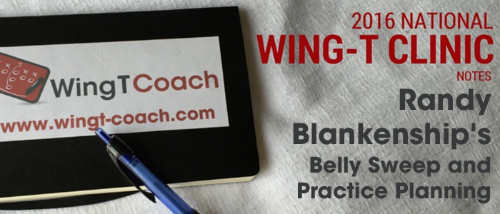 National Wing-T Clinic 2016 Randy Blankenship Belly Sweep and Practice Approach